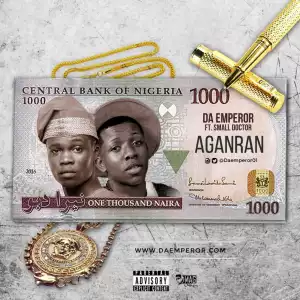 Da Emperor - Aganran ?(produced by Dy Grillo) Ft. Small Doctor